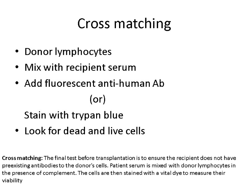 Cross matching Donor lymphocytes Mix with recipient serum Add fluorescent anti-human Ab  